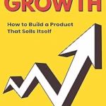 Image of Product-Led Growth: How to Build a Product that Sells Itself