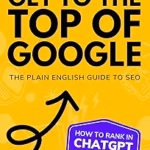 Book image of How To Get To The Top of Google